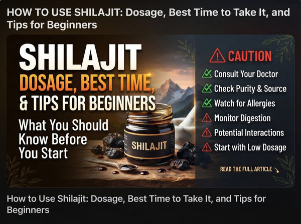 How to Use Shilajit: Dosage, Best Time to Take It, and Tips for Beginners